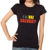(G) Camisa "E ai Vai Salvar?" Baby Look Tamanho G Preta